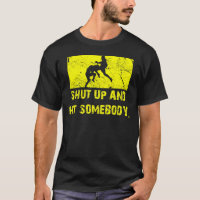 Shut Up and Hit Somebody - MMA / Muay Thai T