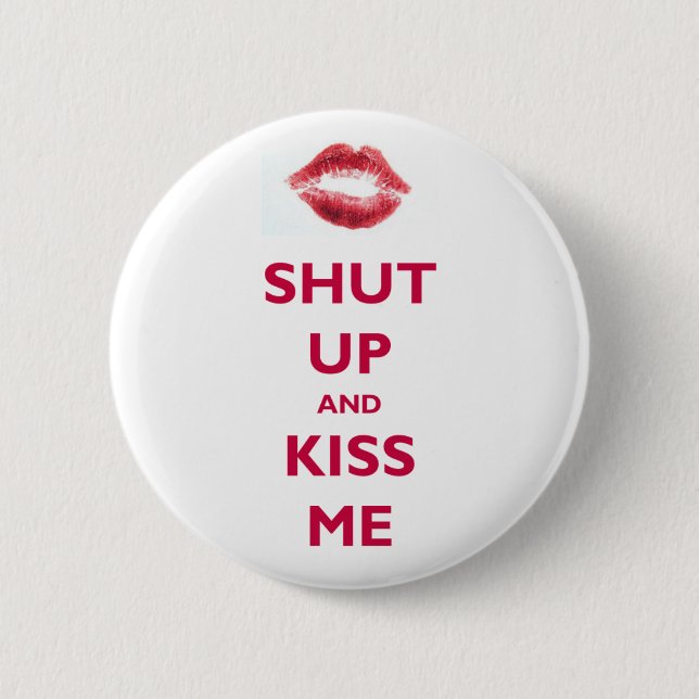 Shut up and kiss me 2 inch round button (Front)