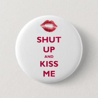 Shut up and kiss me 2 inch round button
