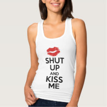Shut Up and Kiss Me