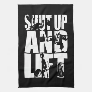 Shut Up And Lift - Gym Workout Motivational Kitchen Towel