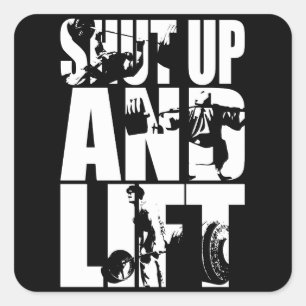 Shut Up And Lift - Gym Workout Motivational Square Sticker