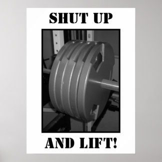 SHUT UP AND LIFT! Weightlifting Exercise Poster