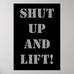 SHUT UP AND LIFT! Weightlifting Exercise Poster