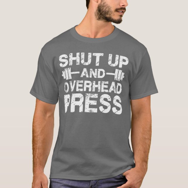 Shut Up and Overhead Press T-Shirt (Front)