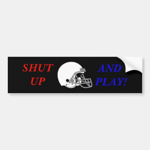 SHUT UP AND PLAY BUMPER STICKER