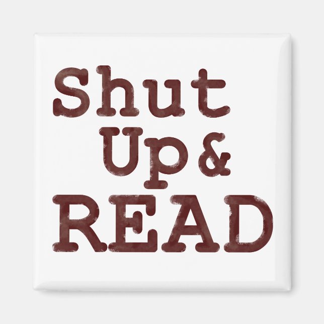 Shut Up and Read Magnet (Front)