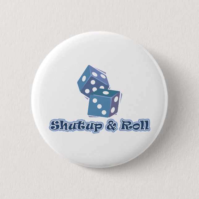 Shut up and Roll 2 Inch Round Button (Front)