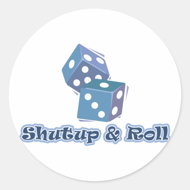 Shut up and Roll Classic Round Sticker (Front)