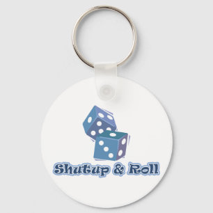 Shut up and Roll Keychain