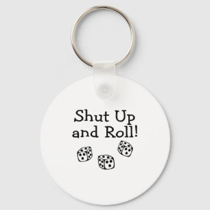 Shut Up And Roll Keychain