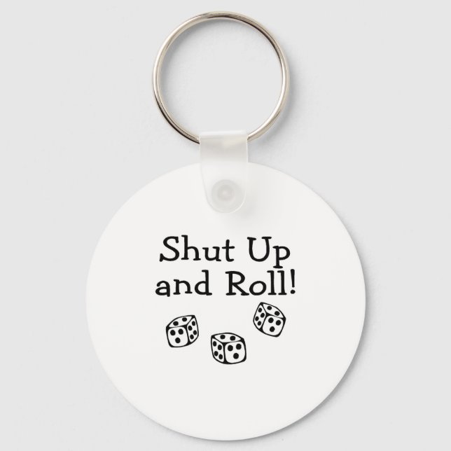 Shut Up And Roll Keychain (Front)
