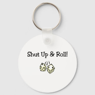 Shut Up And Roll Keychain