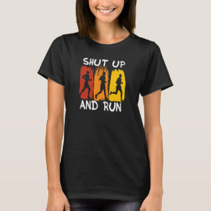 Shut Up And Run  Marathon Runner Sarcastic T-Shirt
