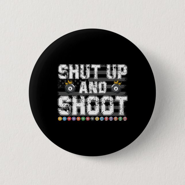 Shut Up And Shoot Billiard 8 Ll Pool Player Billia 2 Inch Round Button (Front)