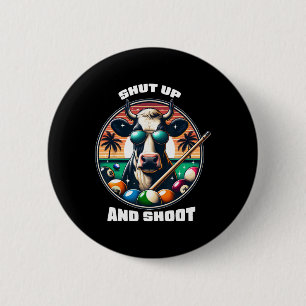 Shut Up And Shoot Funny Billiards Shirt 9 Ll Pool 2 Inch Round Button