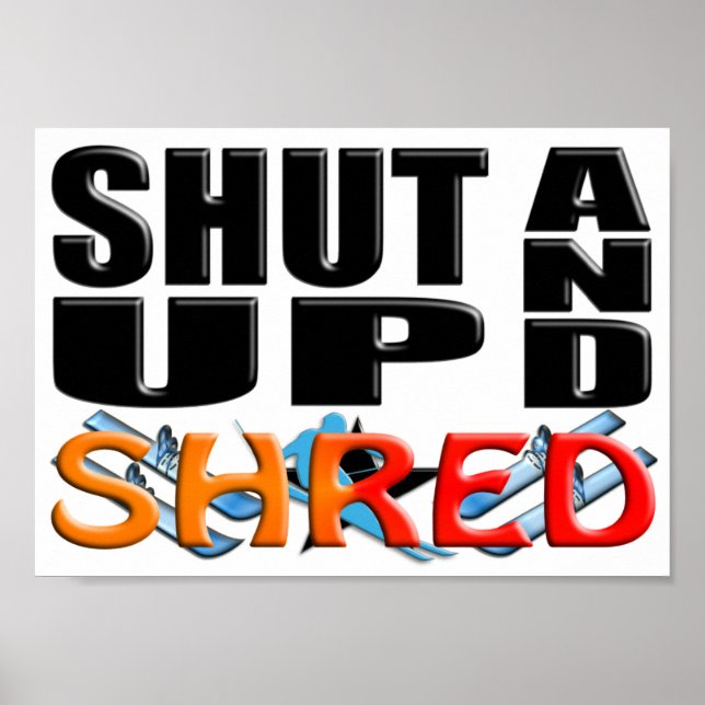 SHUT UP AND SHRED (Snow Skiing) Poster (Front)