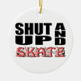 SHUT UP AND SKATE (Figure) Ceramic Ornament
