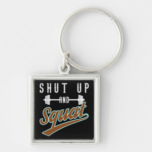 Shut Up And Squat - Leg Day Workout Motivational Keychain