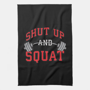 Shut Up And Squat - Leg Day Workout Motivational Kitchen Towel