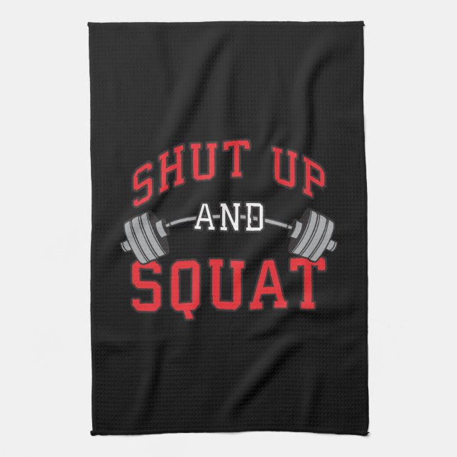 Shut Up And Squat - Leg Day Workout Motivational Kitchen Towel (Vertical)