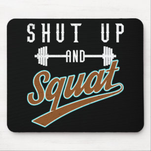 Shut Up And Squat - Leg Day Workout Motivational Mouse Pad