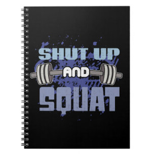 Shut Up And Squat - Leg Day - Workout Motivational Notebook