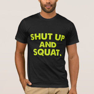 SHUT UP AND SQUAT T-Shirt