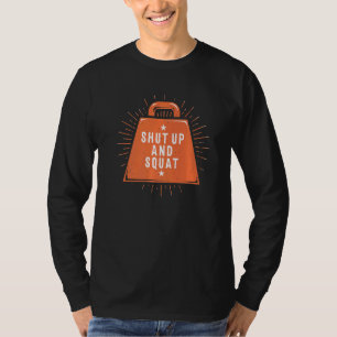 Shut Up And Squat Workout Humour Gym Trainer Sayi T-Shirt