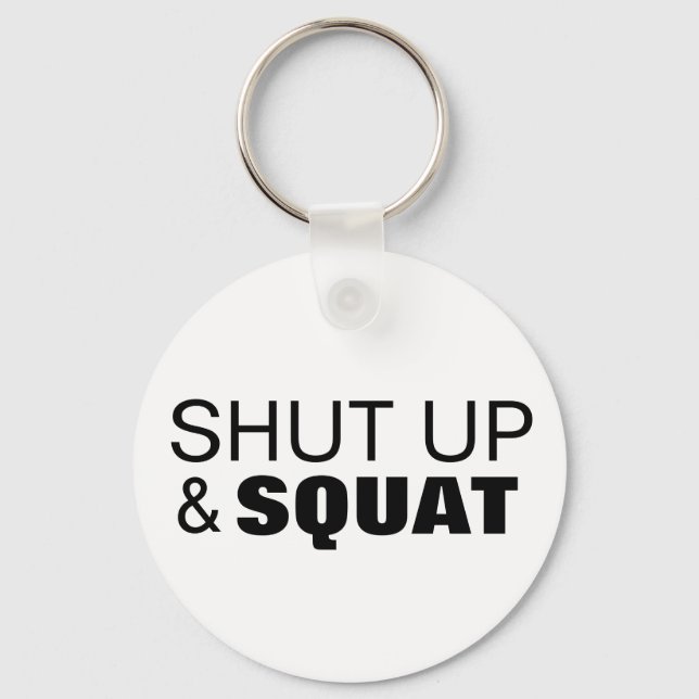 Shut up and squat workout motivation keychain (Front)