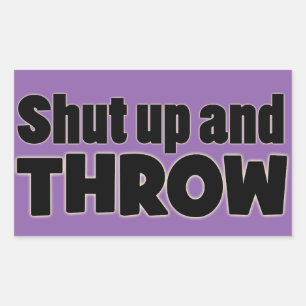 Shut Up and Throw Shot Put Discus Javelin Stickers