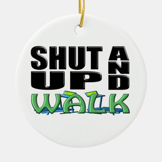 SHUT UP AND WALK (Treadmill) Ceramic Ornament (Front)