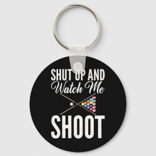 Shut Up And Watch Me Shoot Pool Billiards Keychain