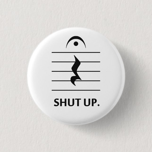 Shut Up by Music Notation 1 Inch Round Button (Front)