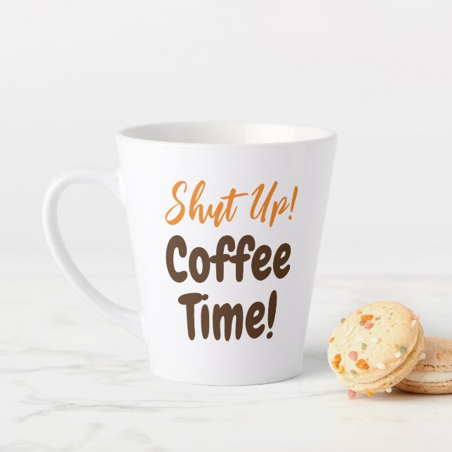 Shut Up Coffee Time Latte Mug (In Situ)