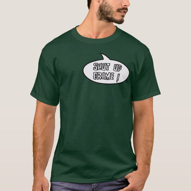 Shut up crime T-Shirt (Front)