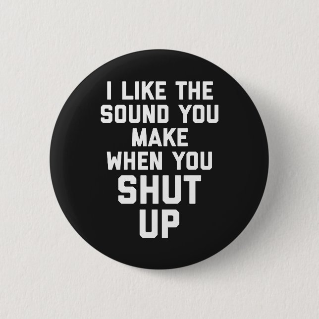 Shut Up Funny Quote 2 Inch Round Button (Front)