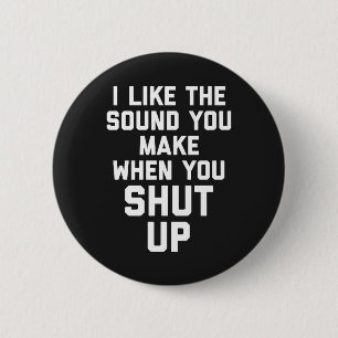 Shut Up Funny Quote 2 Inch Round Button