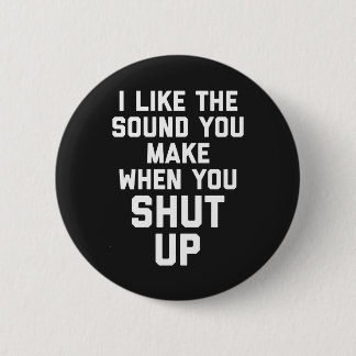 Shut Up Funny Quote 2 Inch Round Button