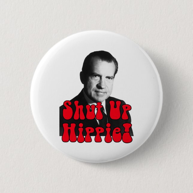 Shut Up Hippie -- Richard Nixon 2 Inch Round Button (Front)