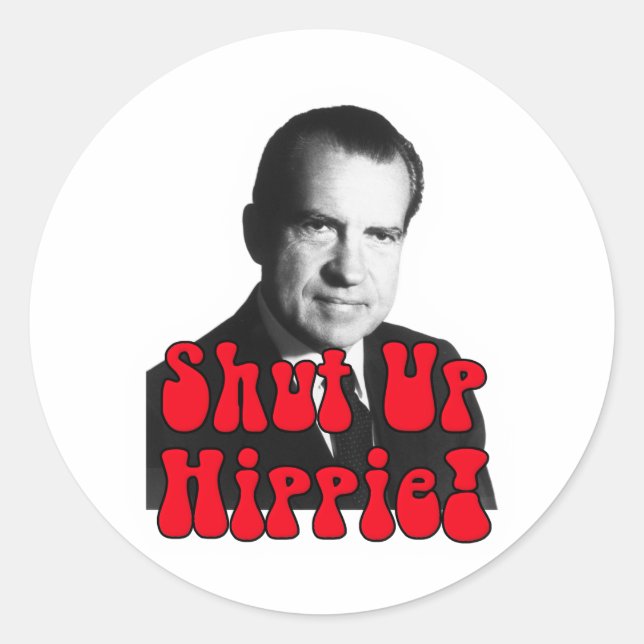Shut Up Hippie -- Richard Nixon Classic Round Sticker (Front)