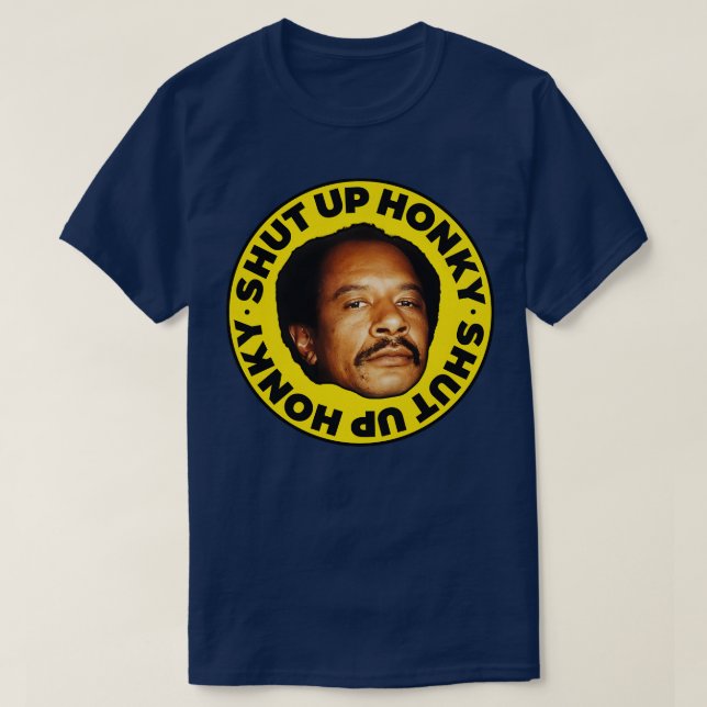 SHUT UP HONKY George Jefferson T-Shirt (Design Front)