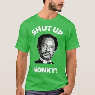 Shut Up Honky The Jeffersons Tv Hoodie T-Shirt