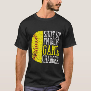 Shut Up I'm Doing Game Changer Funny Sell Player T-Shirt