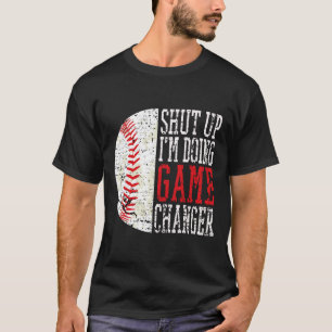 Shut Up I'm Doing Game Changer Funny Sell Players T-Shirt