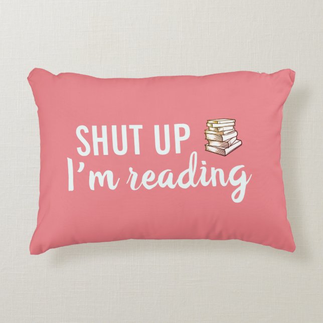 Shut Up I'm Reading Coral accent pillow (Front)