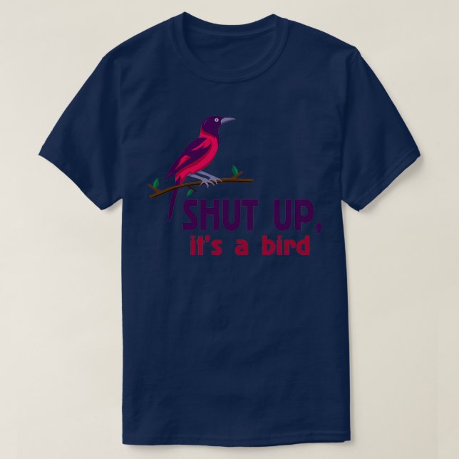 shut up its a bird T-Shirt (Design Front)