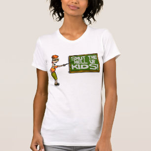 Shut Up Kids TShirt