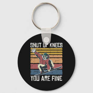 Shut Up Knees Youre Fine Snowboard Funny Snowboard Keychain