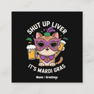 Shut Up Liver, It’s Mardi Gras Celebrations Square Business Card